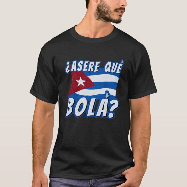 Asere Que Bola Cuban Havana Kuba Cuban Flagga Base T Shirt (Framsida)