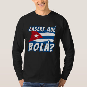 Asere Que Bola Kubanska Havana Kuba Kubansk Flagga T Shirt