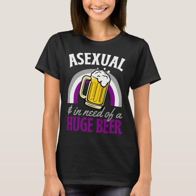 Asexual And In Need Of A Huge Beer Asexual Pride R T Shirt (Framsida)