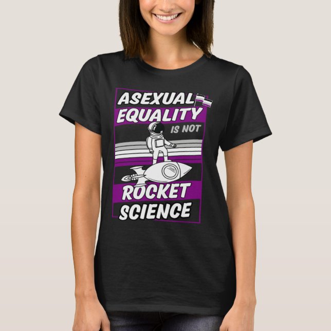 Asexual Equality Is Not Rocket Science Astronaut   T Shirt (Framsida)