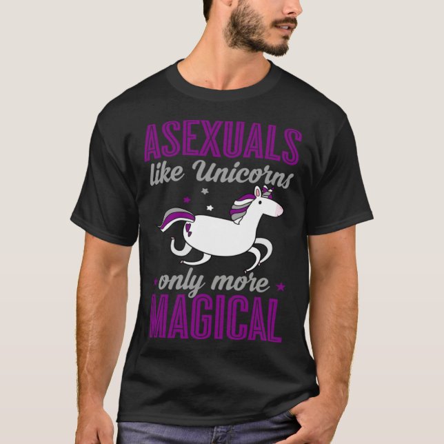Asexuals Like Unicorns Only More Magical Asexual U T Shirt (Framsida)