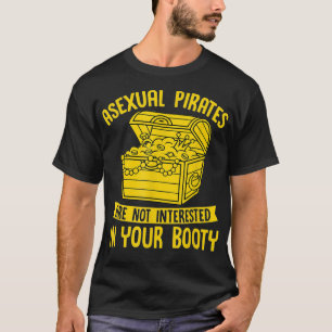 Asexuellt Pirat är inte intresserat av din Booty T Shirt