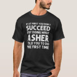 ASHER Gift Namn Personlig Birthday Funny Kristus T Shirt<br><div class="desc">Coola grafik med offerten Ïf Vid första anblicken lyckas du inte göra det som Asher sa att du skulle göra första gången "är den bästa gåvan eller presenten för någon man du vill överraska. Köp designen nu!</div>