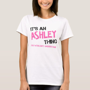 Ashley sak skulle du inte förstå namn t shirt
