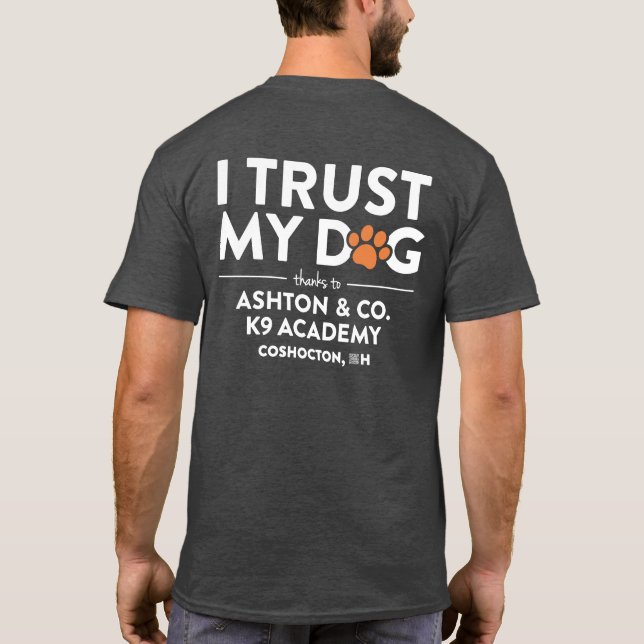 Ashton & Co. K9 Academy I Trust My Dog Charcoal T Shirt (Baksida)