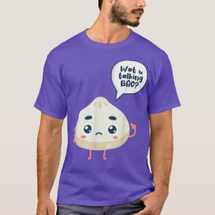 Asia China Watcha Talking Bao Om Siopao Dimsu T Shirt