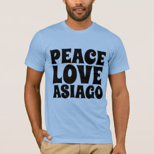 ASIAGO CHEESE Peace & KÄRLEK T-SHIRTS