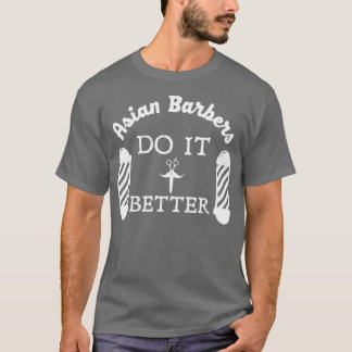 Asian Barbers gör det bättre för Barber Hairdresse T Shirt