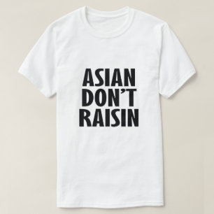 ASIAN RAISIN ÄR INTE T SHIRT