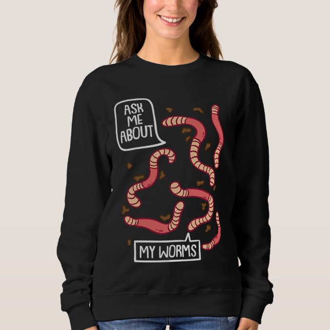Ask About My Worms I Vermiculture Worm Farmer Eart T Shirt (Framsida)