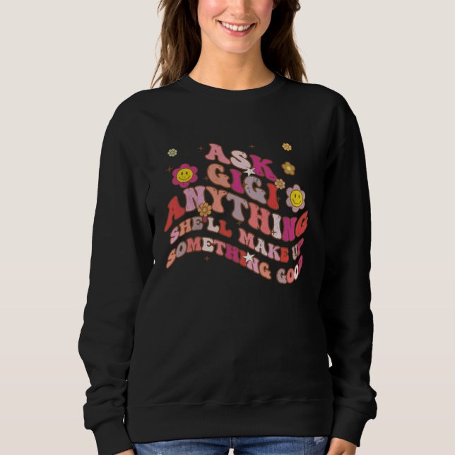 Ask Gigi Anything She ll Make Up Something Good Mo T Shirt (Framsida)