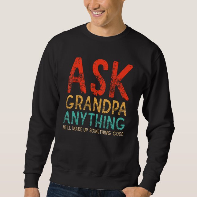 Ask Grandpa Anything Will Make up Something Good F Lång Ärmad Tröja (Framsida)