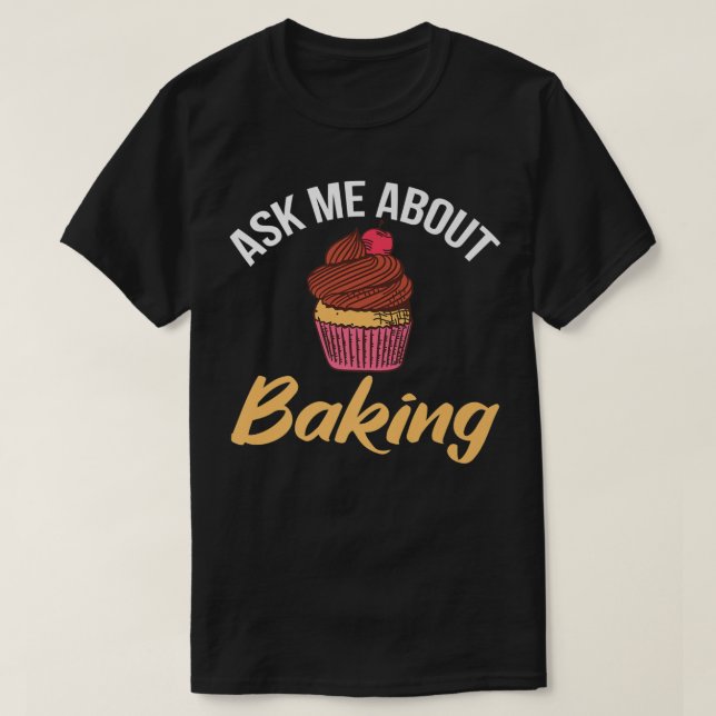 Ask me about Baking Cooking Baking Baker  T Shirt (Design framsida)
