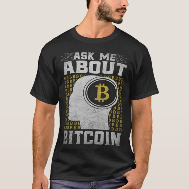 Ask Me About Bitcoin  Bitcoin Cryptocurrency T Shirt (Framsida)