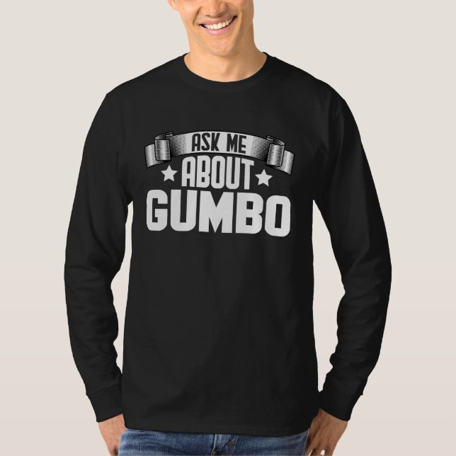 Ask Me About Gumbo  Gumbo Soup T Shirt (Framsida)