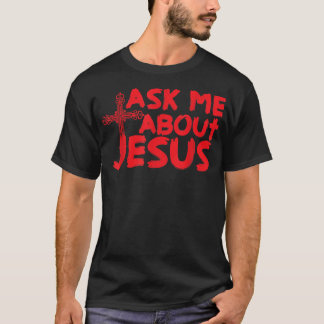 Ask Me About Jesus Cool Christian Gift T Shirt