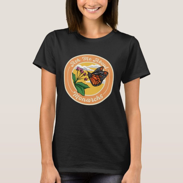 Ask Me About Monarchs, Monarch Butterfly Insect En T Shirt (Framsida)