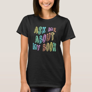 ASK ME About MY BOOK Published Author Camp Writing T Shirt