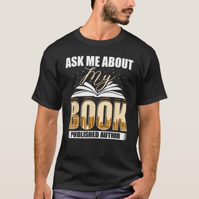 Ask Me About My Book Published Author Writer Novel T Shirt (Framsida)