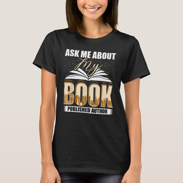 Ask Me About My Book Published Author Writer Novel T Shirt (Framsida)