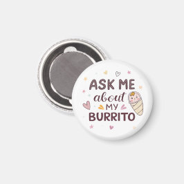 Ask Me About My Burrito Cute Baby Art Magnet