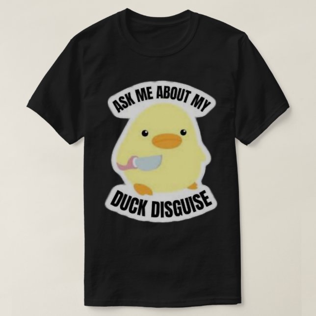 Ask me about my duck disguise       t shirt (Design framsida)