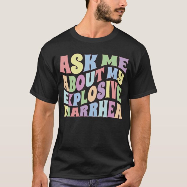 Ask Me About My Explosive Diarrhea Edgy Adult Humo T Shirt (Framsida)