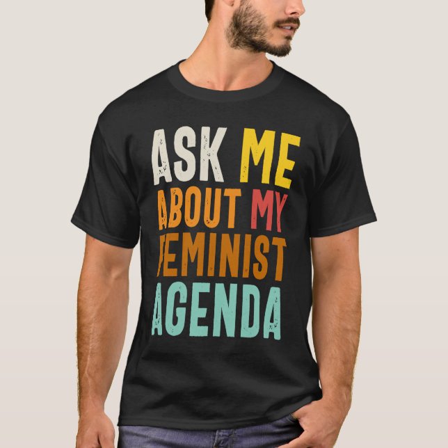 Ask Me About My Feminist Agenda  Feminist Women's  T Shirt (Framsida)