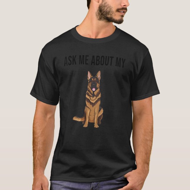 Ask Me About My German Shepherd Dog T Shirt (Framsida)