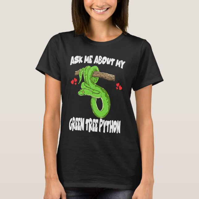 Ask Me About My Green Tree Python Snake T Shirt (Framsida)