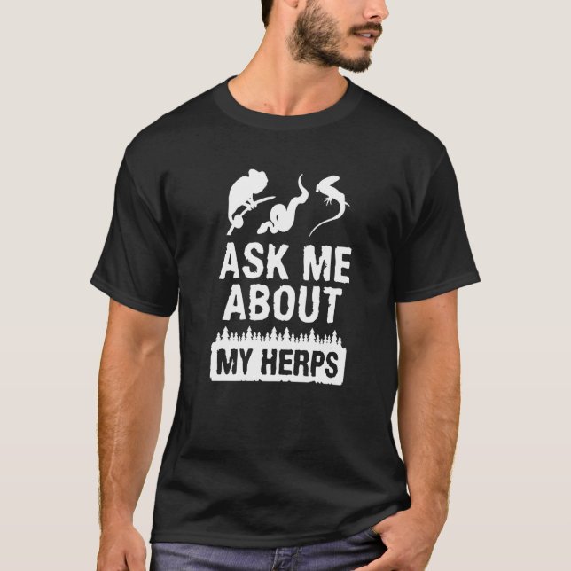 Ask Me About My Herps Herpetology Herping Herpetol T Shirt (Framsida)