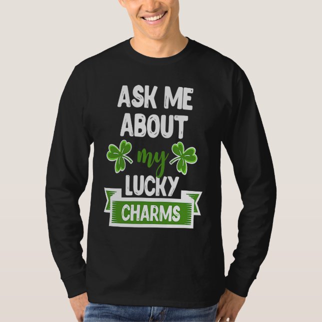 Ask Me About My Lucky Charms Patrick's Day Paddys  T Shirt (Framsida)