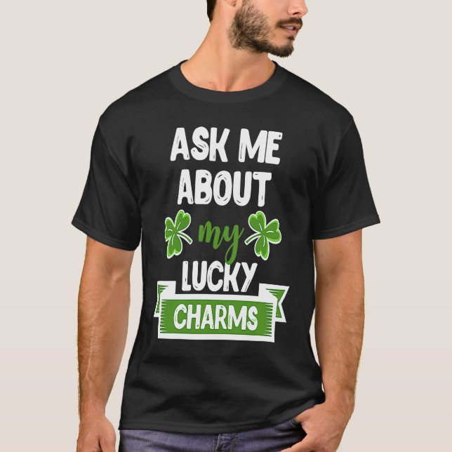 Ask Me About My Lucky Charms Patrick's Day Paddys  T Shirt (Framsida)