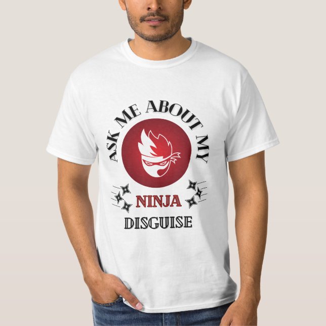 Ask me about my ninja disguise t shirt (Framsida)