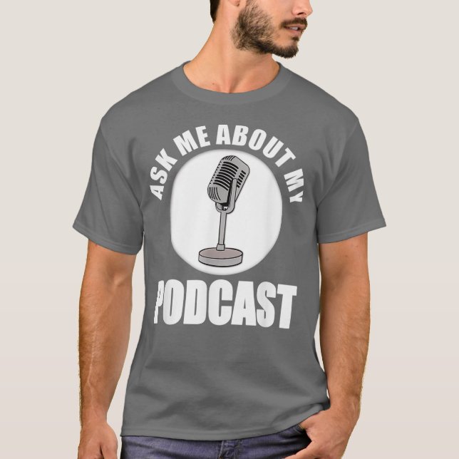 Ask Me About My Podcast Owner Host Cute Mic T Shirt (Framsida)
