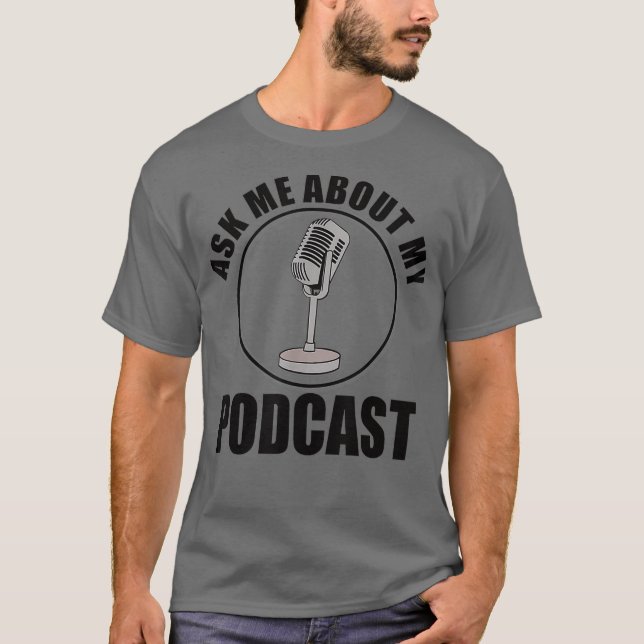 Ask Me About My Podcast Owner Host Cute Mic T Shirt (Framsida)