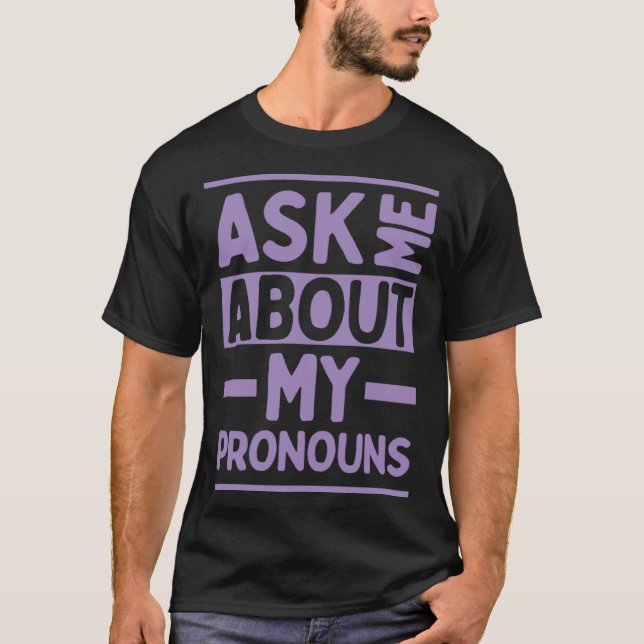 Ask Me About My Pronouns Genderfluid Stuff LGBTQ P T Shirt (Framsida)