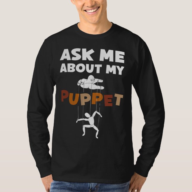 Ask Me About My Puppet For Puppeteer T Shirt (Framsida)