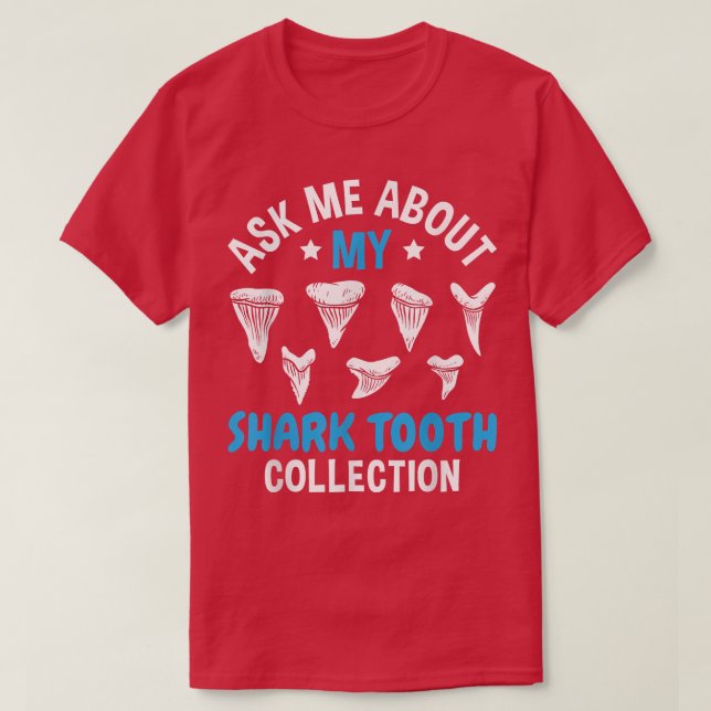 Ask Me About My Shark Teeth Collection Fossils Col T Shirt (Design framsida)