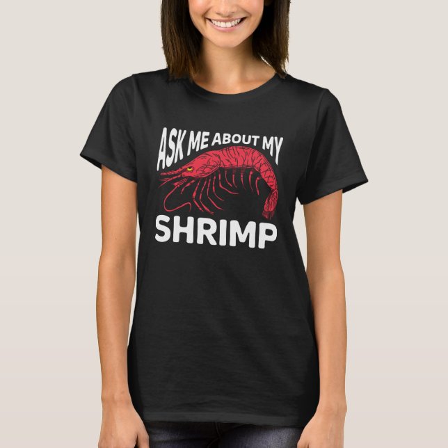 Ask Me About My Shrimp Seafood Sea Shrimp 1 T Shirt (Framsida)