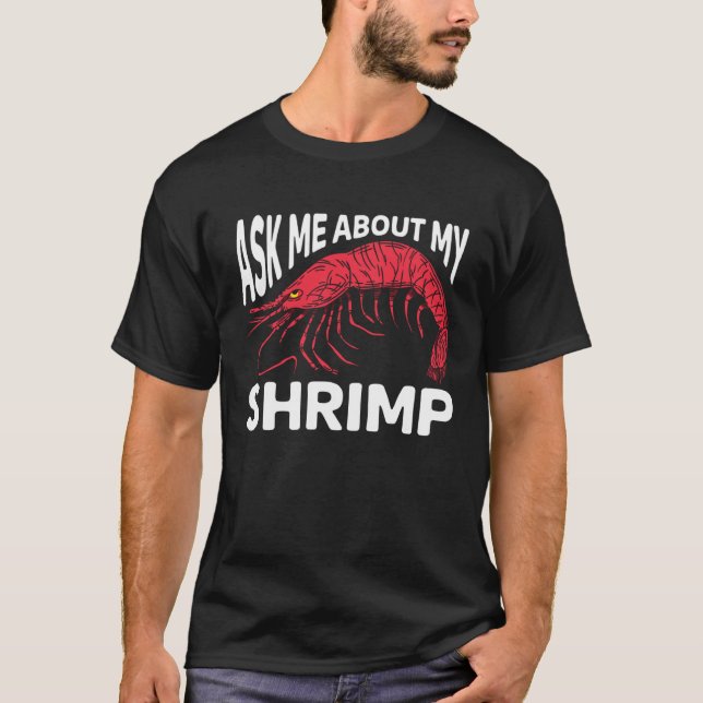 Ask Me About My Shrimp Seafood Sea Shrimp 1 T Shirt (Framsida)