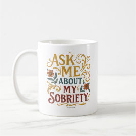 Ask Me About My Sobriety - Kaffemugg