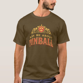 Ask Me About Pinball T Shirt