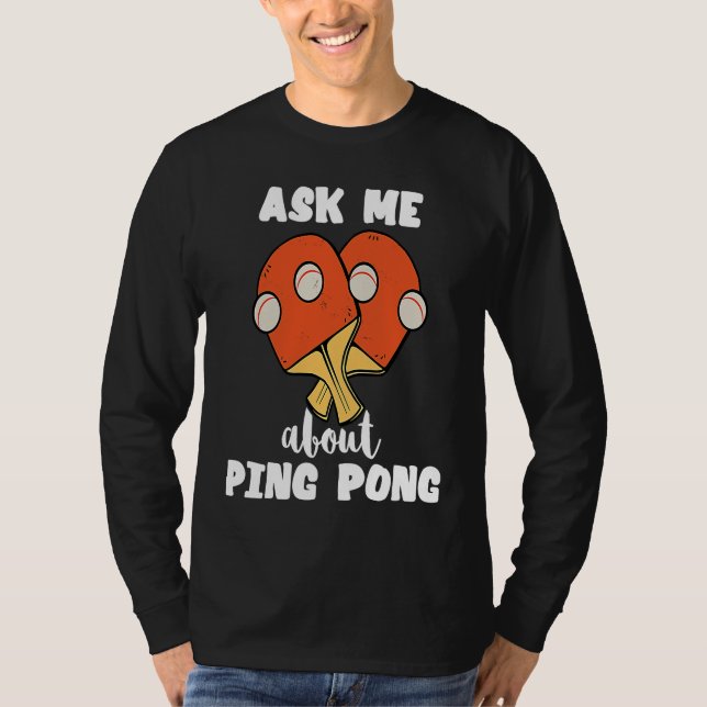 Ask Me About Ping Pong Table Tennis Game Paddlebal T Shirt (Framsida)
