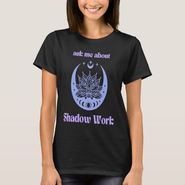 Ask Me About Shadow Work New Age Third Eye Moon Pu T Shirt (Framsida)