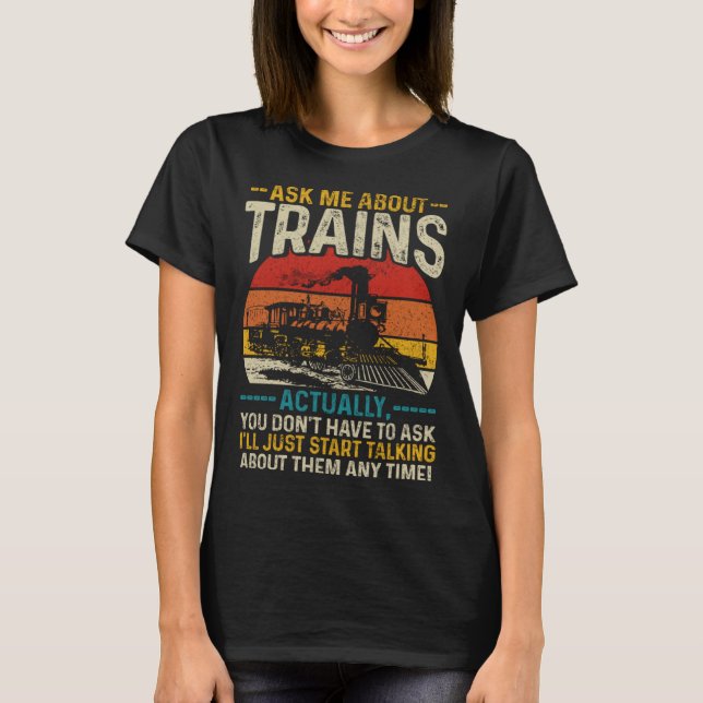 Ask Me About Trains  Locomotive Model Railroad Vin T Shirt (Framsida)