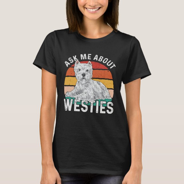 Ask Me About Westies West Highland White Terrier T Shirt (Framsida)