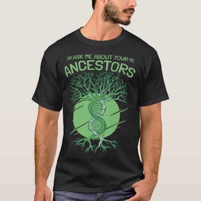 Ask Me About Your Ancestors Genealogy and Genealog T Shirt (Framsida)