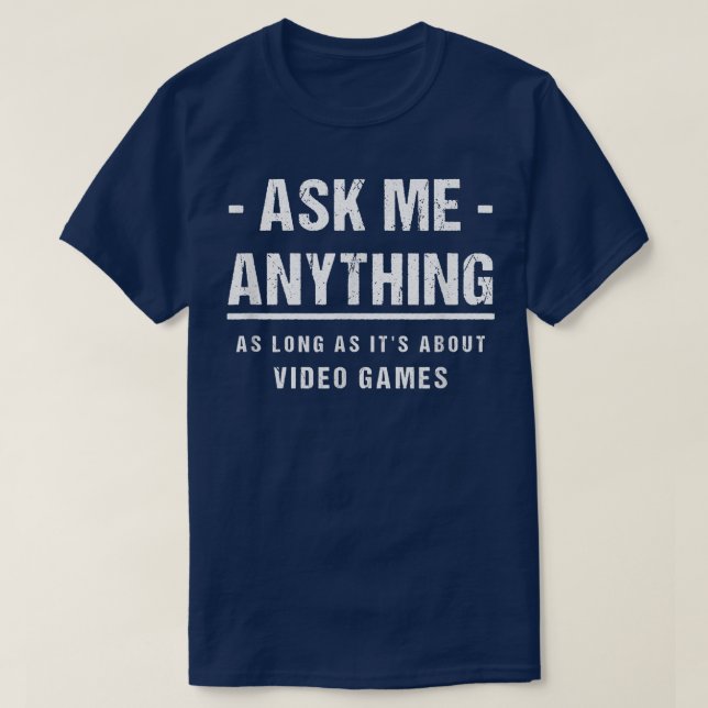 Ask Me Anything - About Video Games T Shirt (Design framsida)