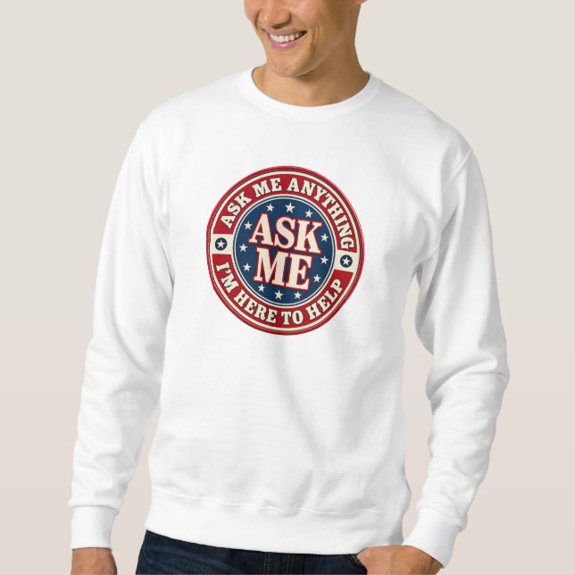 ASK ME Anything Sweatshirt – I’m Here to Help (Framsida)